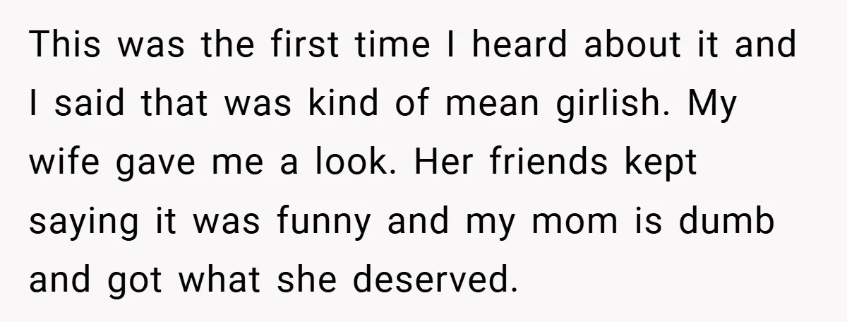 This was the first time I heard about it and I said that was kind of mean girlish. My wife gave me a look. Her friends kept saying it was...