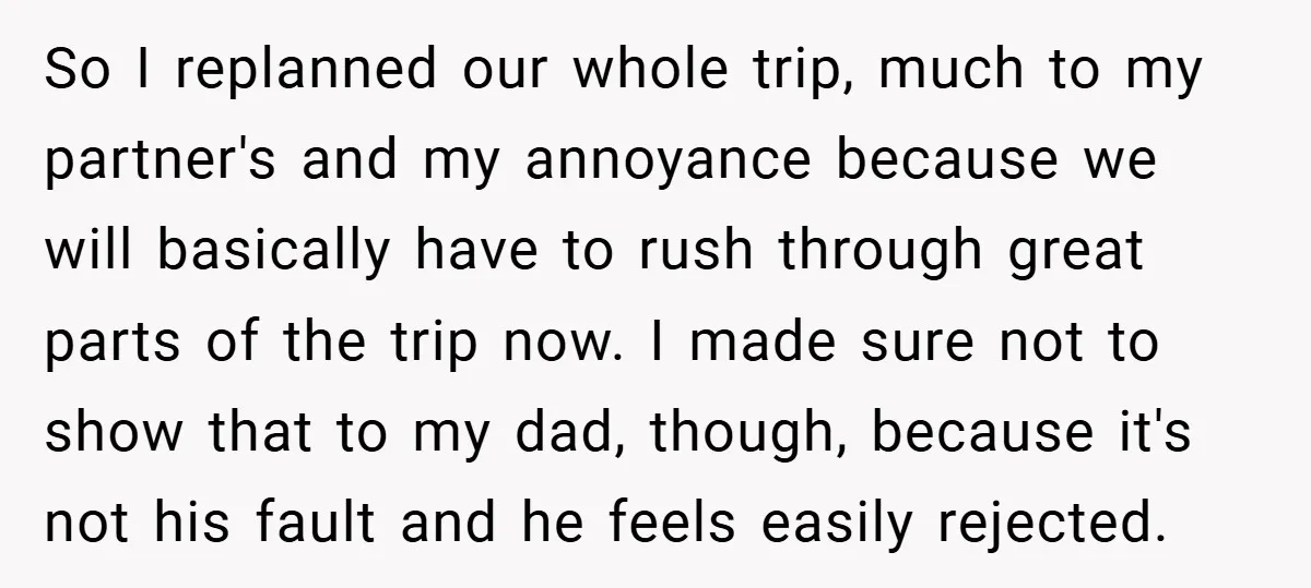 So I replanned our whole trip, much to my partner's and my annoyance because we will basically have to rush through great parts of the trip now. I made sure...