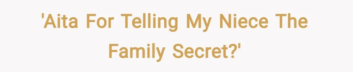 'AITA For Telling My Niece The Family Secret?'