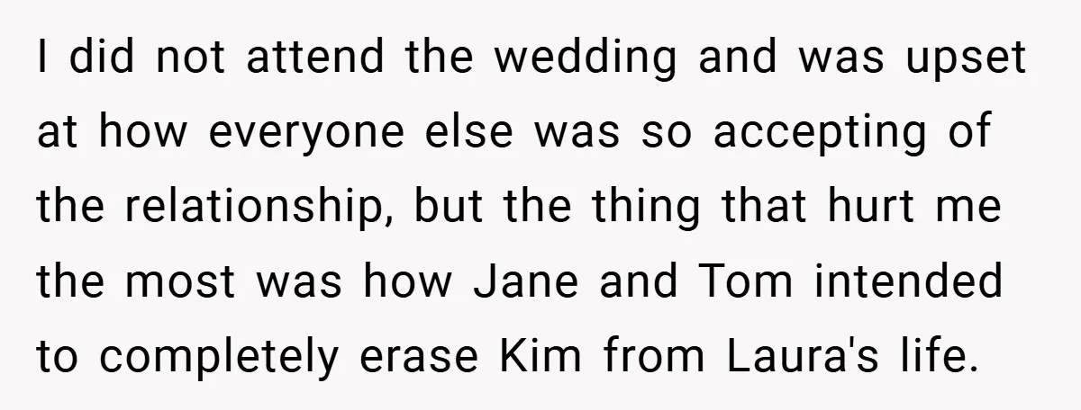 I did not attend the wedding and was upset at how everyone else was so accepting of the relationship, but the thing that hurt me the most was how Jane...