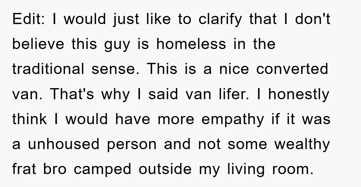 Edit: I would just like to clarify that I don't believe this guy is homeless in the traditional sense. This is a nice converted van. That's why I said van...