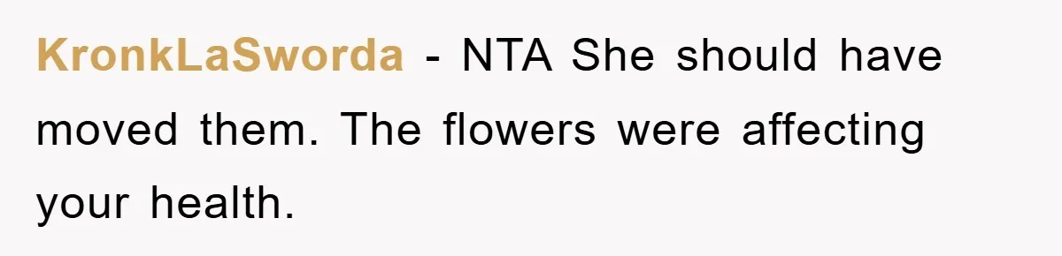 KronkLaSworda − NTA She should have moved them. The flowers were affecting your health.