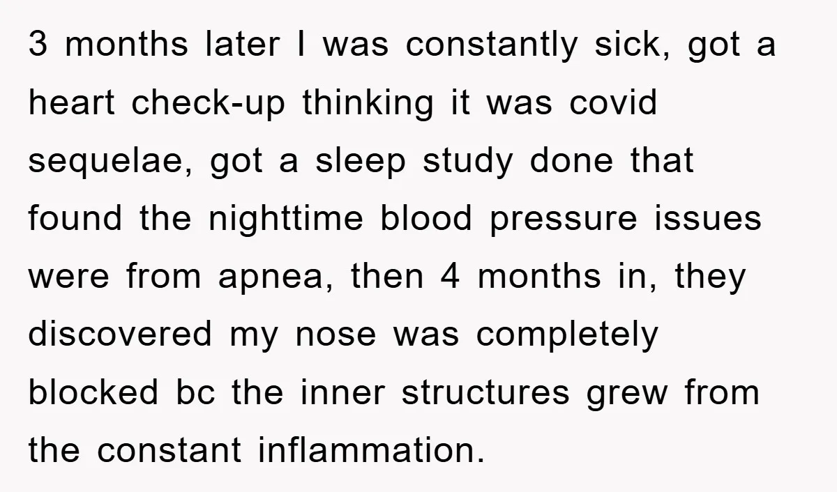 3 months later I was constantly sick, got a heart check-up thinking it was covid sequelae, got a sleep study done that found the nighttime blood pressure issues were from...