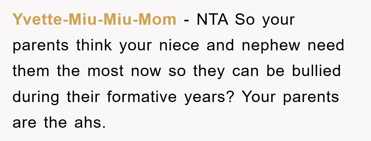 Yvette-Miu-Miu-Mom − NTA So your parents think your niece and nephew need them the most now so they can be bullied during their formative years? Your parents are the ahs.