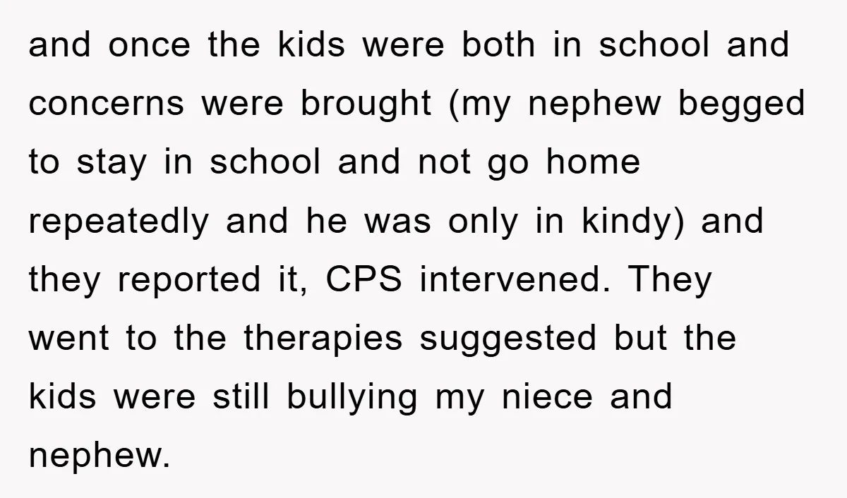 and once the kids were both in school and concerns were brought (my nephew begged to stay in school and not go home repeatedly and he was only in kindy)...