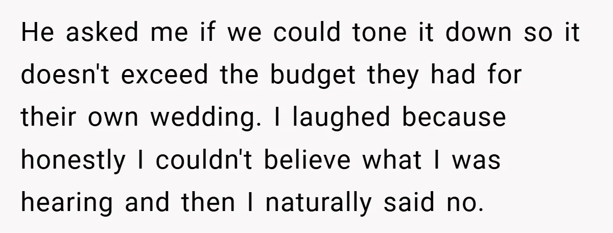 He asked me if we could tone it down so it doesn't exceed the budget they had for their own wedding. I laughed because honestly I couldn't believe what I...