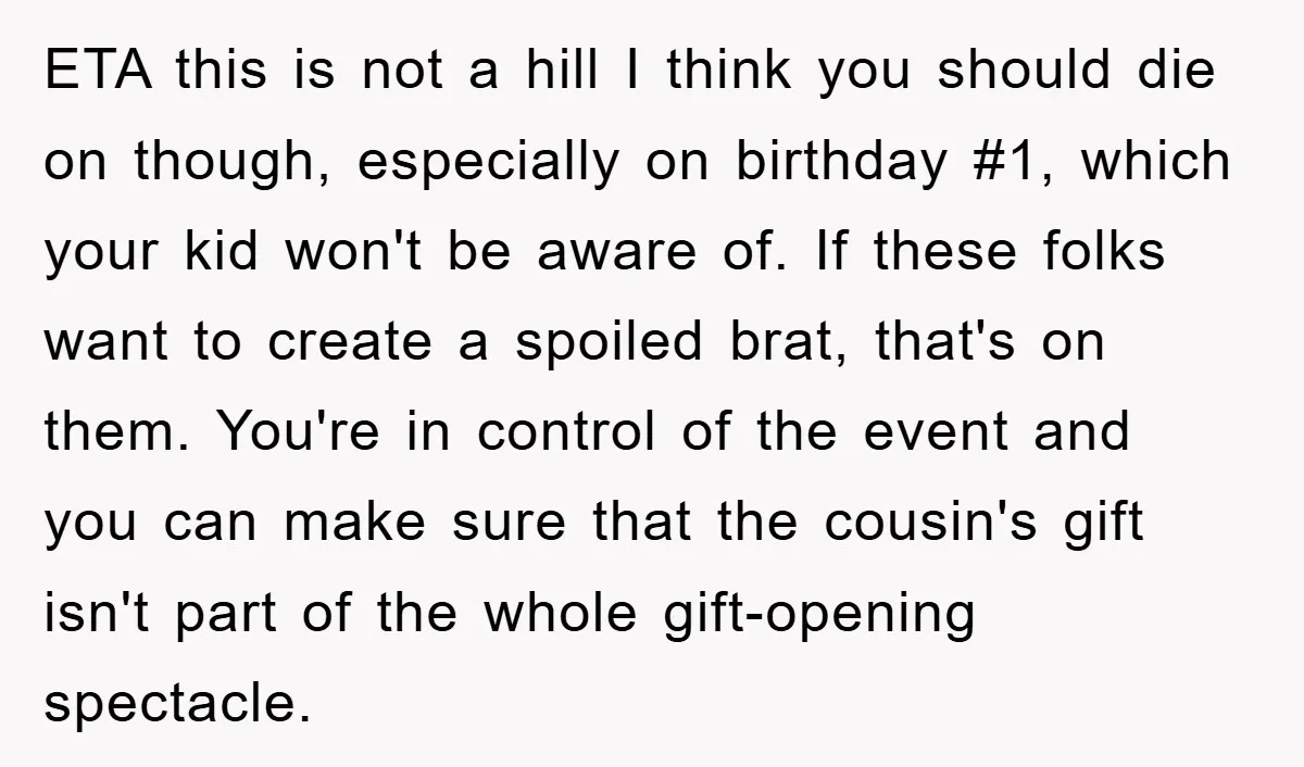 ETA this is not a hill I think you should die on though, especially on birthday #1, which your kid won't be aware of. If these folks want to create...