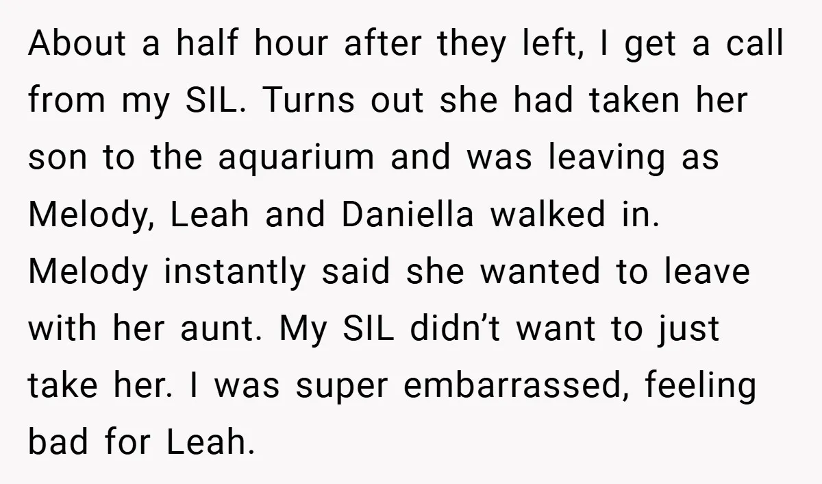 About a half hour after they left, I get a call from my SIL. Turns out she had taken her son to the aquarium and was leaving as Melody, Leah...
