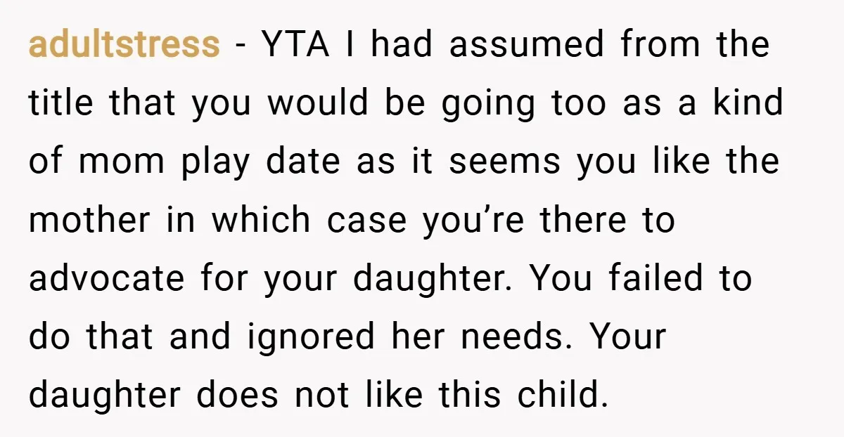 adultstress − YTA I had assumed from the title that you would be going too as a kind of mom play date as it seems you like the mother in...