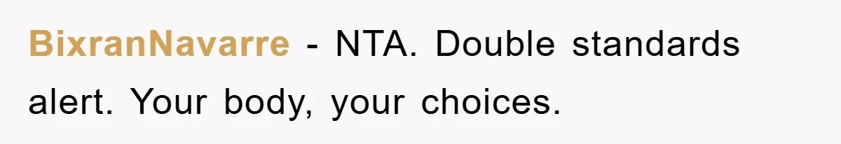 BixranNavarre − NTA. Double standards alert. Your body, your choices.