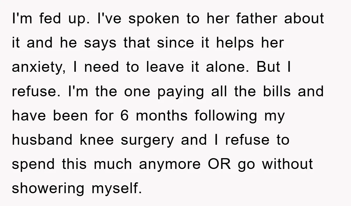 I'm fed up. I've spoken to her father about it and he says that since it helps her anxiety, I need to leave it alone. But I refuse. I'm the...