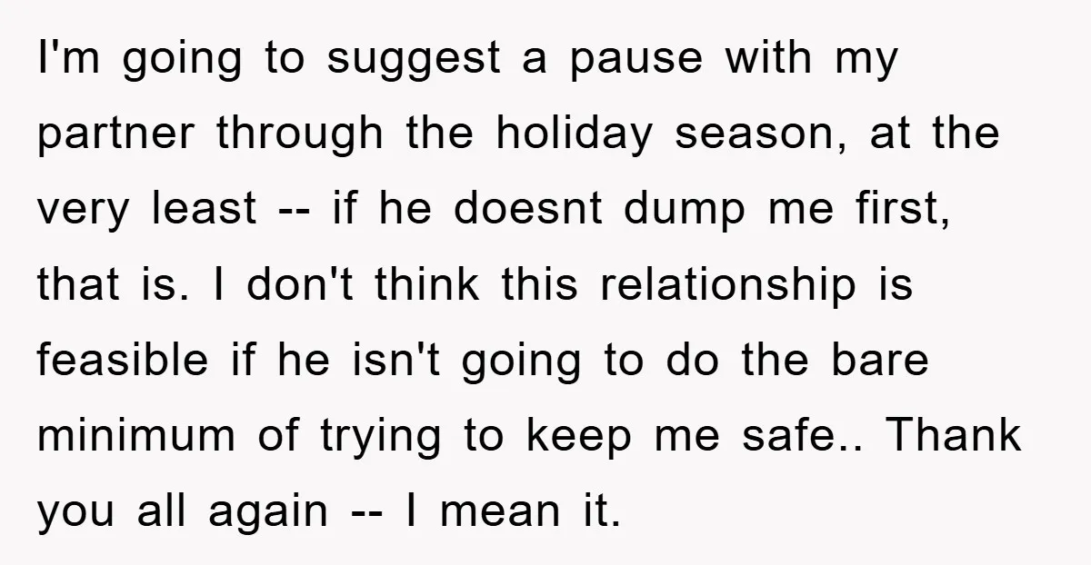 I'm going to suggest a pause with my partner through the holiday season, at the very least -- if he doesnt dump me first, that is. I don't think this...