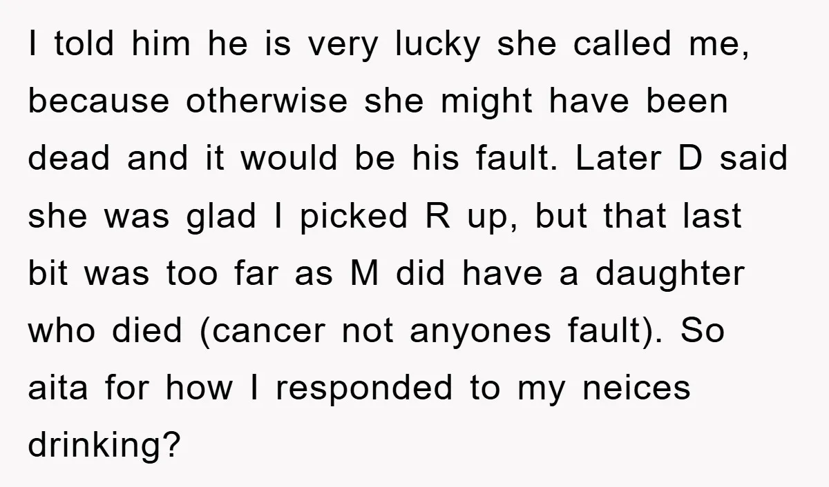 I told him he is very lucky she called me, because otherwise she might have been dead and it would be his fault. Later D said she was glad I...