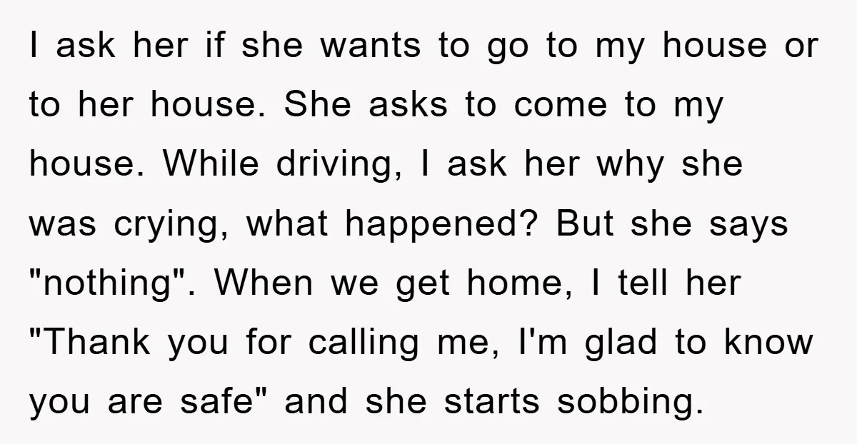 I ask her if she wants to go to my house or to her house. She asks to come to my house. While driving, I ask her why she was...