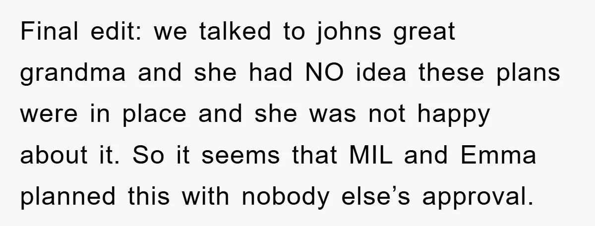 Final edit: we talked to johns great grandma and she had NO idea these plans were in place and she was not happy about it. So it seems that MIL...