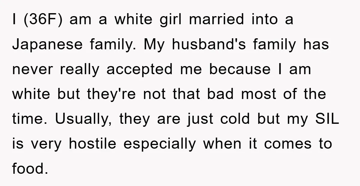 I (36F) am a white girl married into a Japanese family. My husband's family has never really accepted me because I am white but they're not that bad most of...