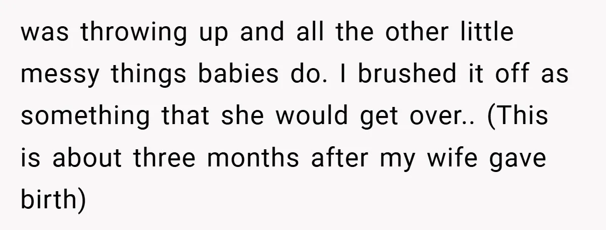 was throwing up and all the other little messy things babies do. I brushed it off as something that she would get over.. (This is about three months after my...