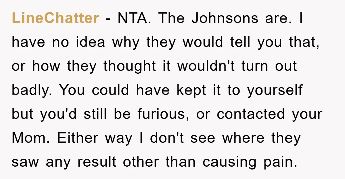 LineChatter − NTA. The Johnsons are. I have no idea why they would tell you that, or how they thought it wouldn't turn out badly. You could have kept it...
