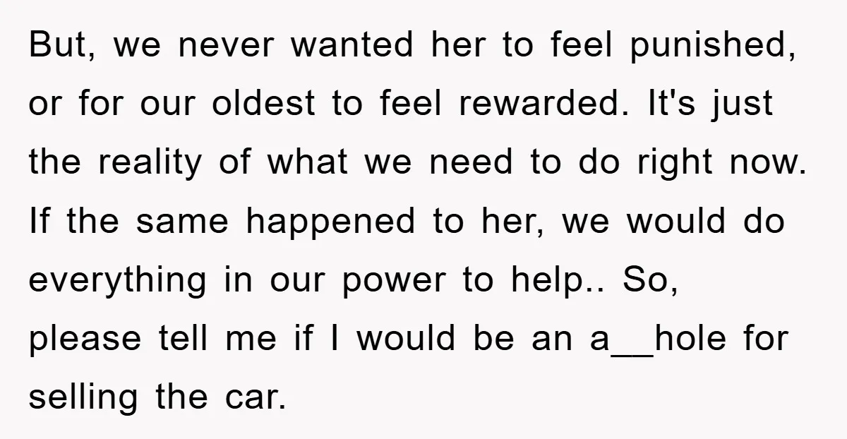 But, we never wanted her to feel punished, or for our oldest to feel rewarded. It's just the reality of what we need to do right now. If the same...
