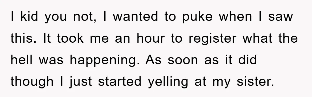 I kid you not, I wanted to puke when I saw this. It took me an hour to register what the hell was happening. As soon as it did though...
