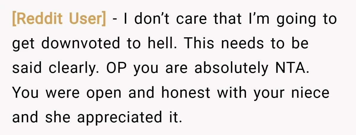 [Reddit User] − I don’t care that I’m going to get downvoted to hell. This needs to be said clearly. OP you are absolutely NTA. You were open and honest...
