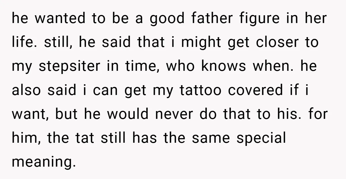 he wanted to be a good father figure in her life. still, he said that i might get closer to my stepsiter in time, who knows when. he also said...