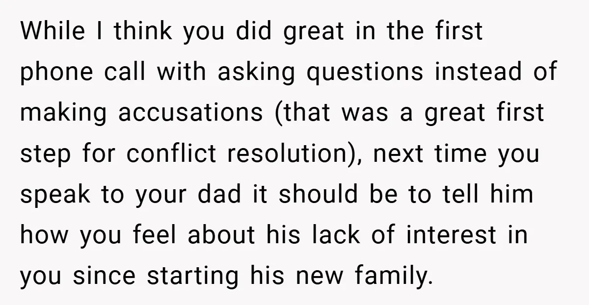 While I think you did great in the first phone call with asking questions instead of making accusations (that was a great first step for conflict resolution), next time you...