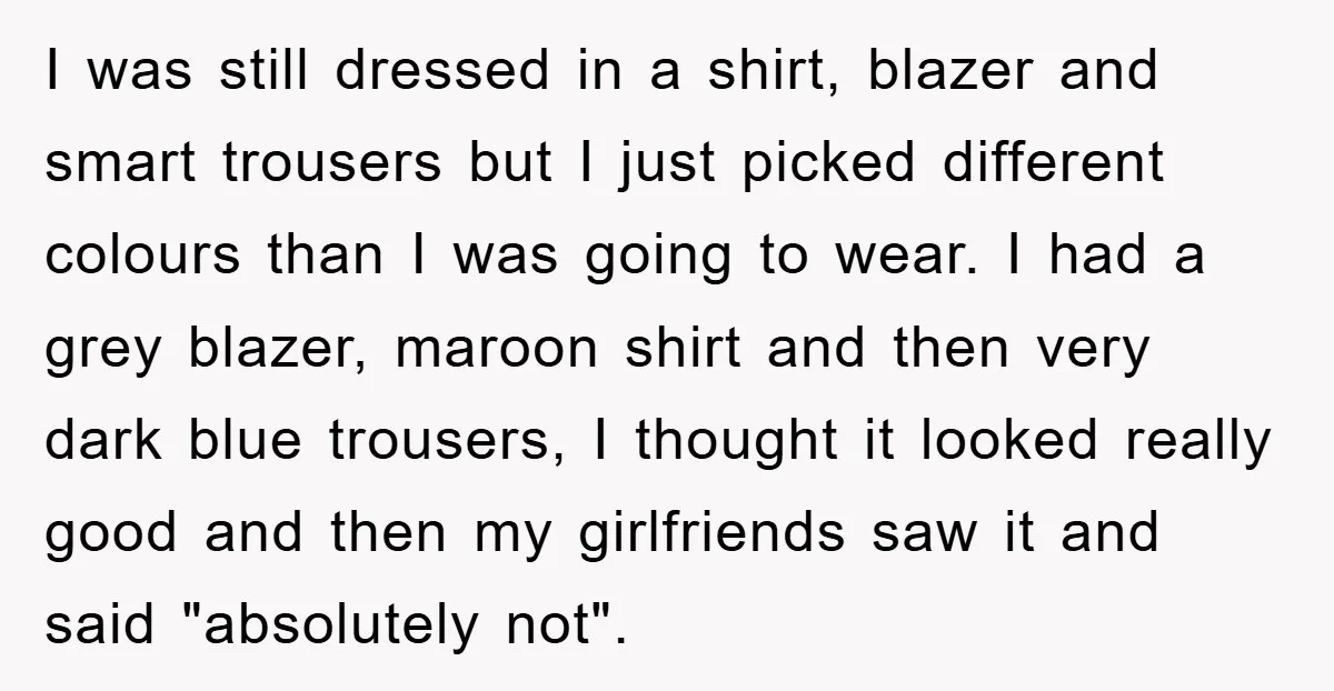 I was still dressed in a shirt, blazer and smart trousers but I just picked different colours than I was going to wear. I had a grey blazer, maroon shirt...