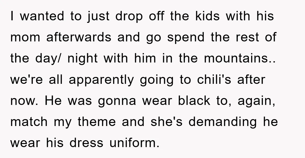 I wanted to just drop off the kids with his mom afterwards and go spend the rest of the day/ night with him in the mountains.. we're all apparently going...