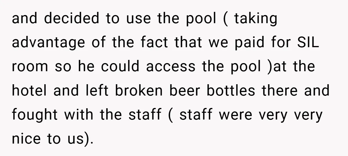 and decided to use the pool ( taking advantage of the fact that we paid for SIL room so he could access the pool )at the hotel and left broken...