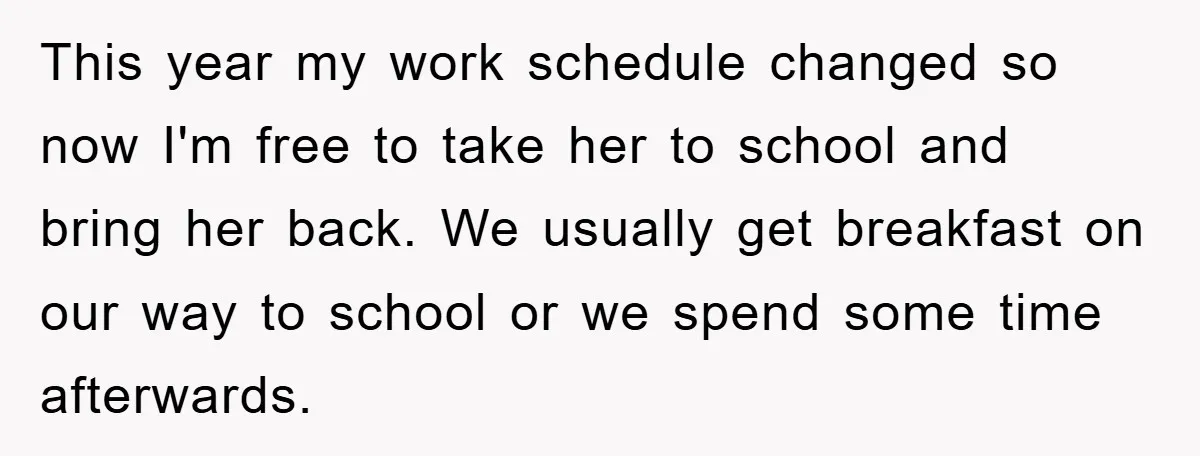 This year my work schedule changed so now I'm free to take her to school and bring her back. We usually get breakfast on our way to school or we...