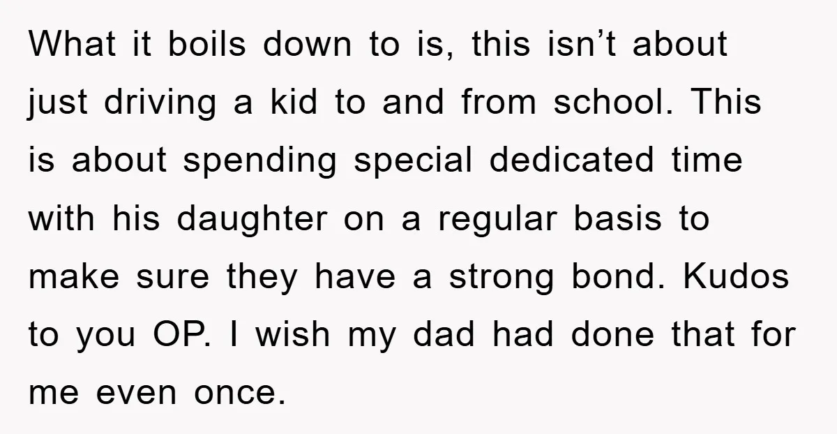What it boils down to is, this isn’t about just driving a kid to and from school. This is about spending special dedicated time with his daughter on a regular...