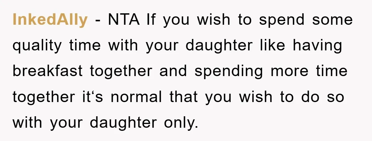InkedAlly − NTA If you wish to spend some quality time with your daughter like having breakfast together and spending more time together it‘s normal that you wish to do...