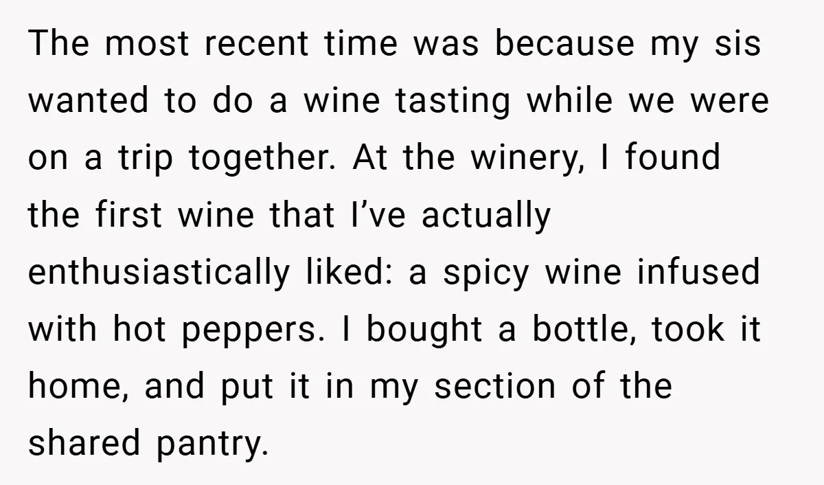 The most recent time was because my sis wanted to do a wine tasting while we were on a trip together. At the winery, I found the first wine that...
