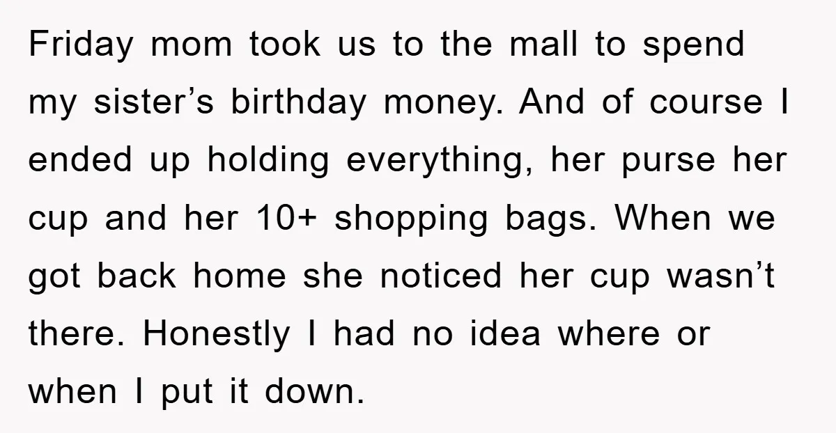 Friday mom took us to the mall to spend my sister’s birthday money. And of course I ended up holding everything, her purse her cup and her 10+ shopping bags....