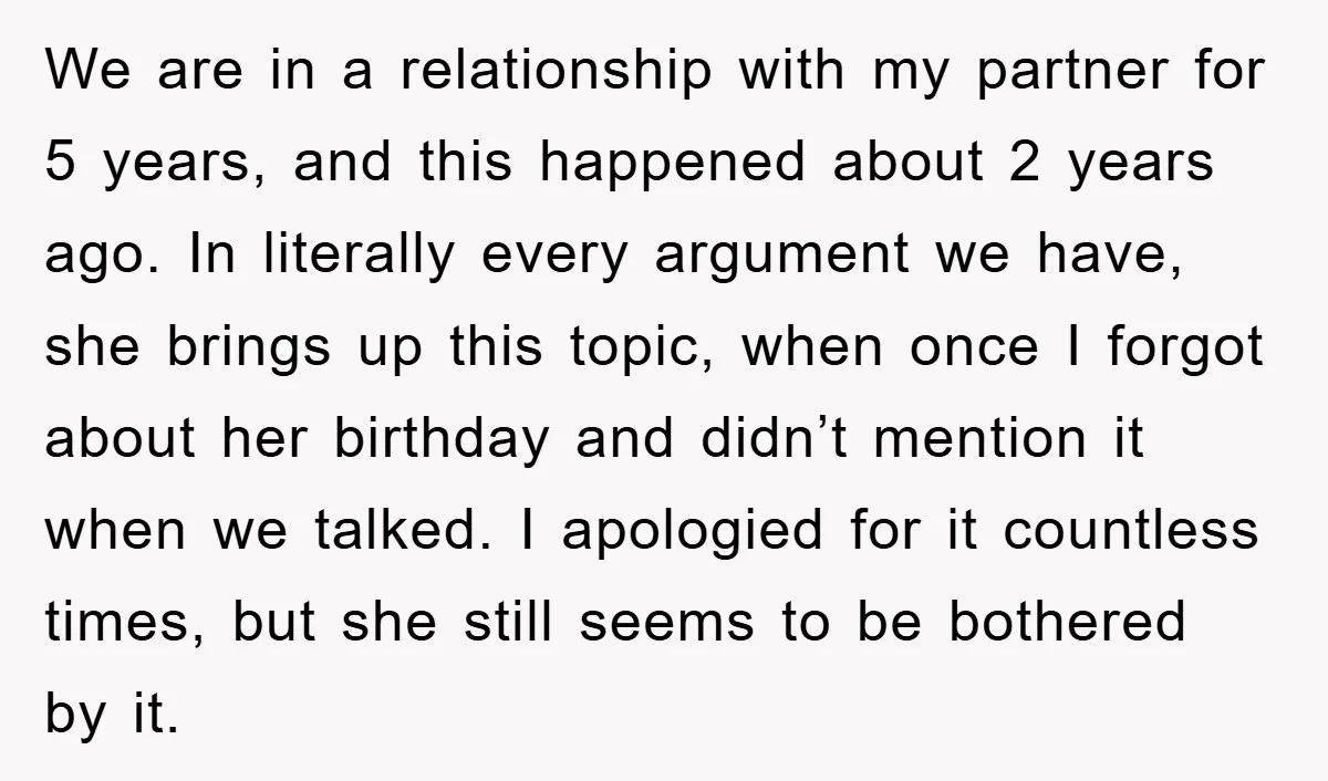 We are in a relationship with my partner for 5 years, and this happened about 2 years ago. In literally every argument we have, she brings up this topic, when...