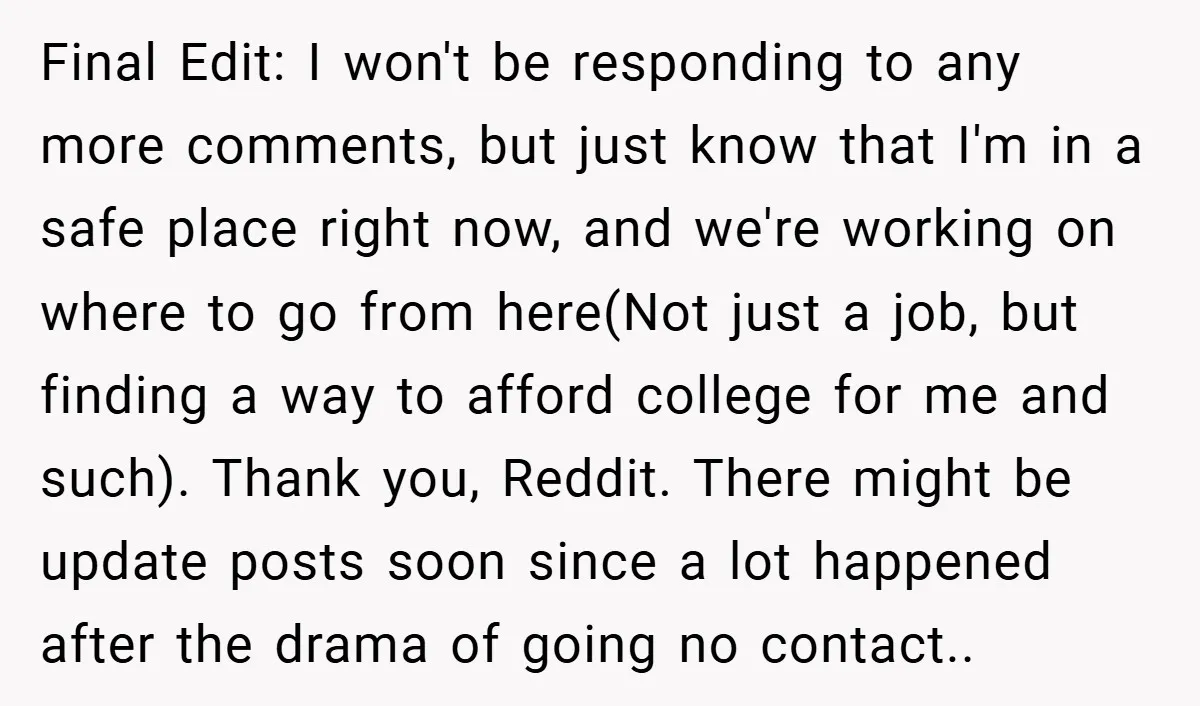 Final Edit: I won't be responding to any more comments, but just know that I'm in a safe place right now, and we're working on where to go from here(Not...