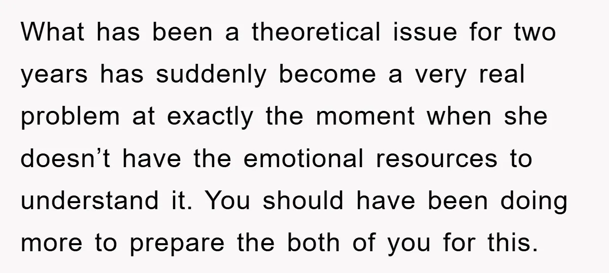 What has been a theoretical issue for two years has suddenly become a very real problem at exactly the moment when she doesn’t have the emotional resources to understand it....