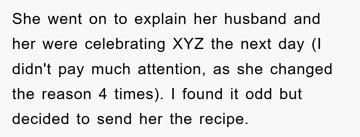 She went on to explain her husband and her were celebrating XYZ the next day (I didn't pay much attention, as she changed the reason 4 times). I found it...