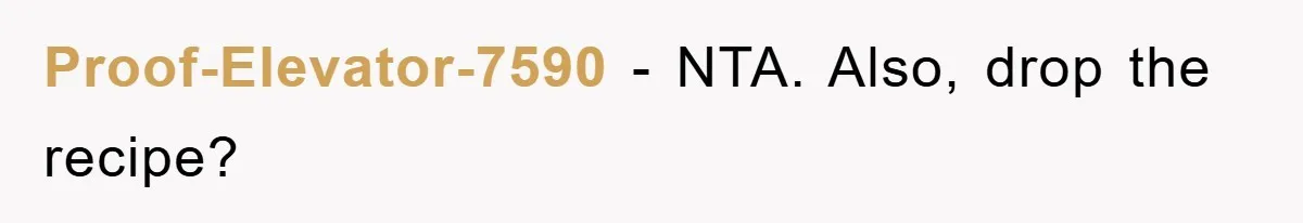 Proof-Elevator-7590 − NTA. Also, drop the recipe?