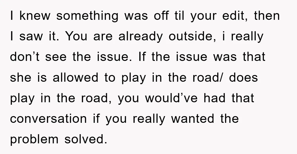 I knew something was off til your edit, then I saw it. You are already outside, i really don’t see the issue. If the issue was that she is allowed...