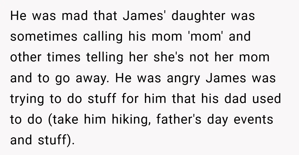 He was mad that James' daughter was sometimes calling his mom 'mom' and other times telling her she's not her mom and to go away. He was angry James was...