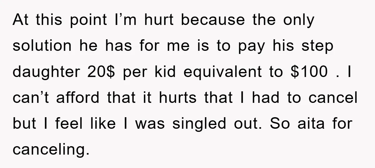 At this point I’m hurt because the only solution he has for me is to pay his step daughter 20$ per kid equivalent to $100 . I can’t afford that...