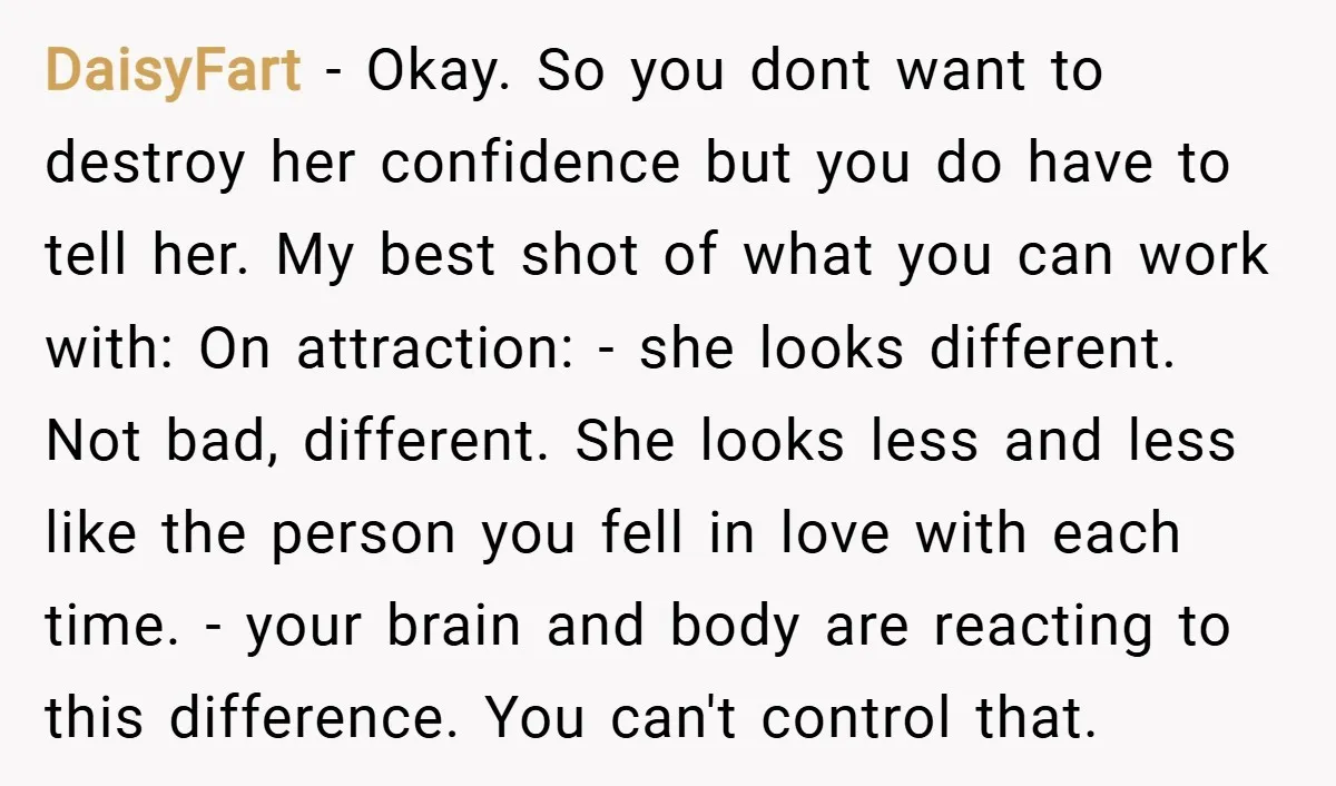 DaisyFart − Okay. So you dont want to destroy her confidence but you do have to tell her. My best shot of what you can work with: On attraction: -...