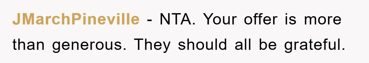 JMarchPineville − NTA. Your offer is more than generous. They should all be grateful.