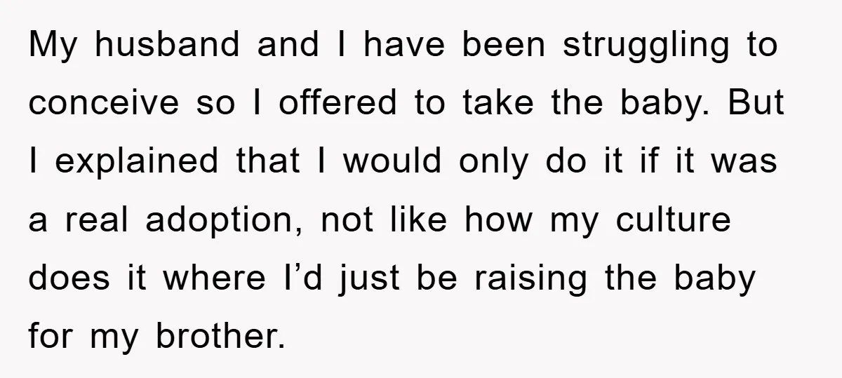 My husband and I have been struggling to conceive so I offered to take the baby. But I explained that I would only do it if it was a real...