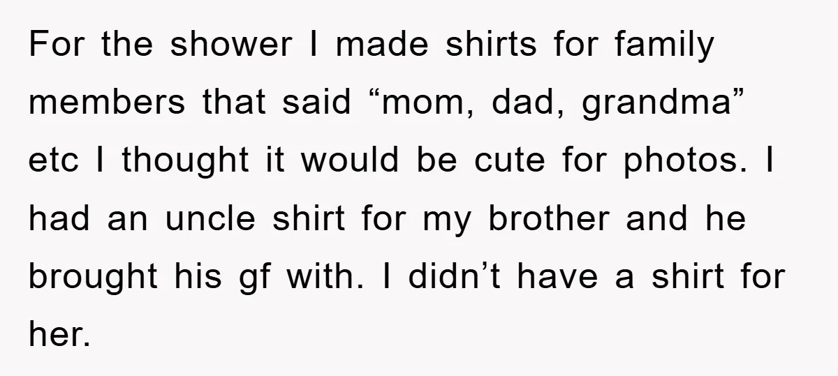 For the shower I made shirts for family members that said “mom, dad, grandma” etc I thought it would be cute for photos. I had an uncle shirt for my...