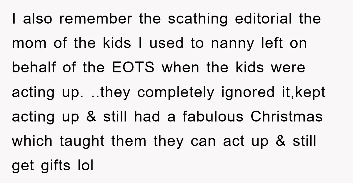 I also remember the scathing editorial the mom of the kids I used to nanny left on behalf of the EOTS when the kids were acting up. ..they completely ignored...