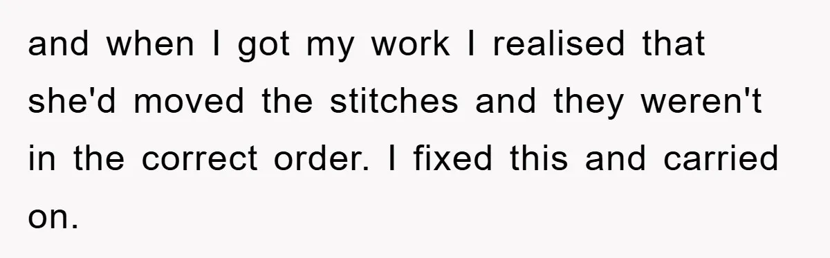 and when I got my work I realised that she'd moved the stitches and they weren't in the correct order. I fixed this and carried on.