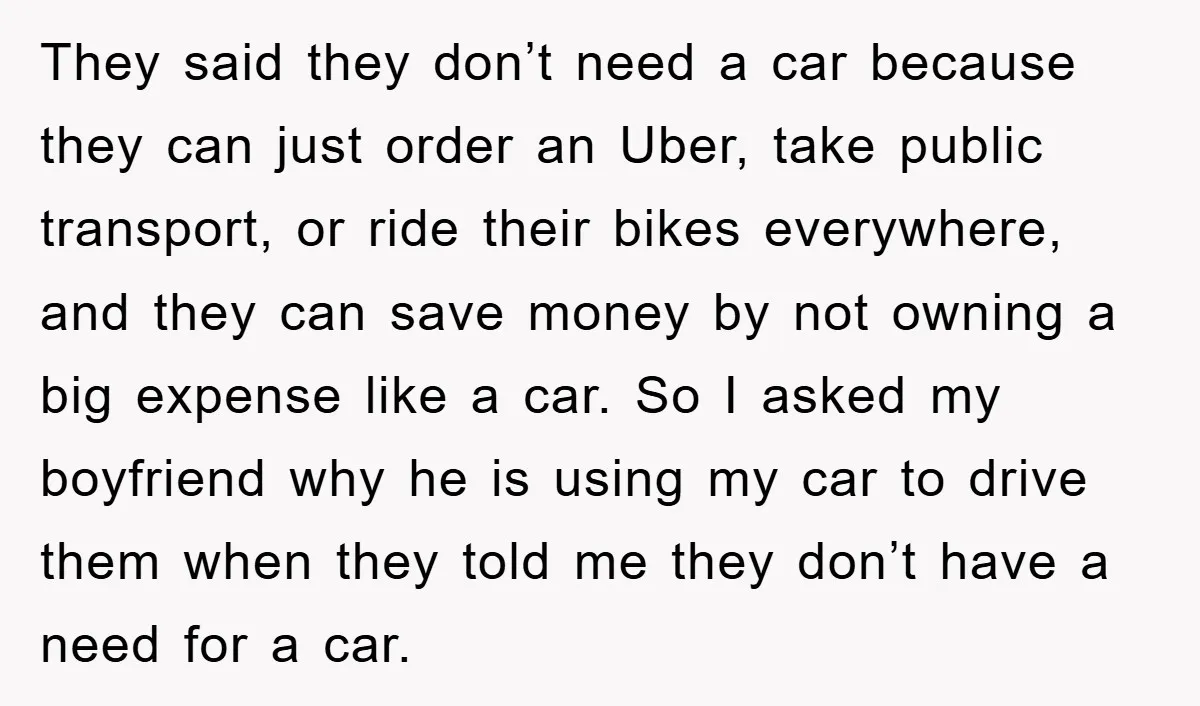 They said they don’t need a car because they can just order an Uber, take public transport, or ride their bikes everywhere, and they can save money by not owning...